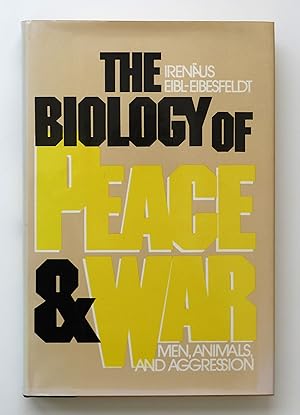 Biology of Peace and War: Men, Animals and Aggression