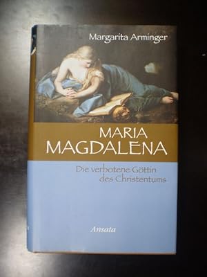 Maria Magdalena. Die verbotene Göttin des Christentums