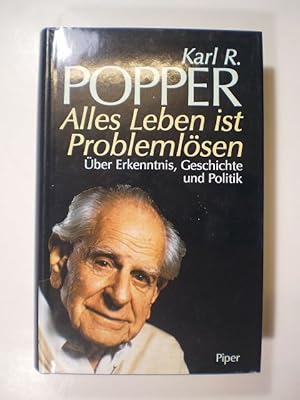 Alles Leben ist Problemlösen. Über Erkenntnis, Geschichte und Politik