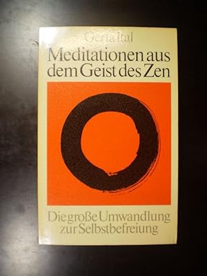 Meditationen aus dem Geist des Zen. Die grosse Umwandlung zur Selbstbefreiung