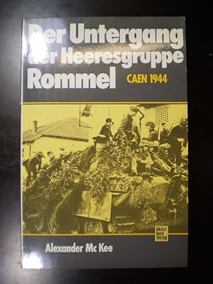 Der Untergang der Heeresgruppe Rommel. Caen 1944