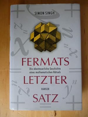 Fermats letzter Satz. Die abenteuerliche Geschichte eines mathematischen Rätsels.