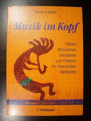 Musik im Kopf. Hören, Musizieren, Verstehen und Erleben im neuronalen Netzwerk