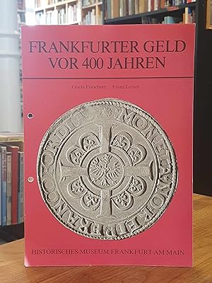 Seller image for Frankfurter Geld vor 400 [vierhundert] Jahren - Eine Ausstellung des Mnzkabinetts, for sale by Antiquariat Orban & Streu GbR