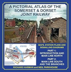 A Pictorial Atlas of the Somerset & Dorset Joint Railway (2 Volume set)