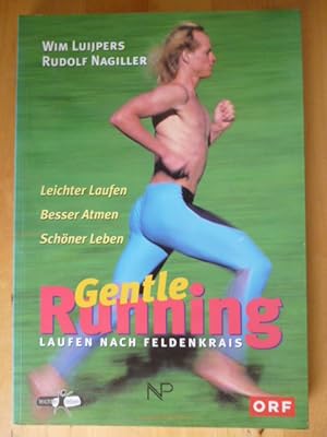 Bild des Verkufers fr Gentle running. Laufen nach Feldenkrais. Leichter laufen, besser atmen, schner leben. zum Verkauf von Versandantiquariat Harald Gross