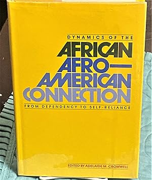 Bild des Verkufers fr Dynamics of the African Afro-American Connection from Dependency to Self-Reliance zum Verkauf von My Book Heaven
