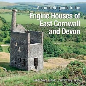 A Complete Guide to the Engine Houses of East Cornwall and Devon