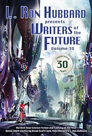 Bild des Verkufers fr L. Ron Hubbard Presents Writers of the Future Volume 30: The Best New Science Fiction and Fantasy of the Year zum Verkauf von WeBuyBooks