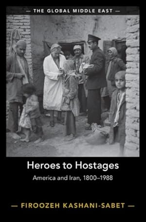 Immagine del venditore per Heroes to Hostages : America and Iran, 1800-1988 venduto da GreatBookPrices