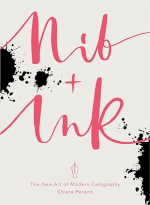 Immagine del venditore per Nib + Ink : The New Art of Modern Calligraphy venduto da GreatBookPrices