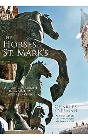 Bild des Verkufers fr The Horses of St. Mark's: A Story of Triumph in Byzantium, Paris and Venice zum Verkauf von WeBuyBooks