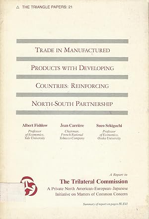 Imagen del vendedor de Trade in Manufactured Products with Developing Countries: Reiforcing North-South Partnership; Report of the Trilateral Task Force on North-South TrADE TO THE Trilateral Commission a la venta por Bcherhandel-im-Netz/Versandantiquariat