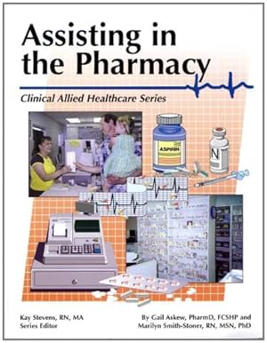 Imagen del vendedor de Assisting in the Pharmacy (Clinical Allied Heathcare Series) a la venta por WeBuyBooks