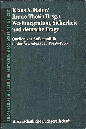 Bild des Verkufers fr Westintegration, Sicherheit und deutsche Frage; Quellen zur Auenpolitik in der ra Adenauer 1949-1963 zum Verkauf von Bcherhandel-im-Netz/Versandantiquariat