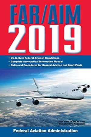 Seller image for FAR/AIM 2019: Up-to-Date FAA Regulations / Aeronautical Information Manual (FAR/AIM Federal Aviation Regulations) for sale by Reliant Bookstore