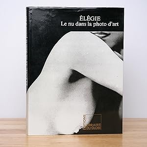 Elegie: Le Nu Dans La Photo d'Art