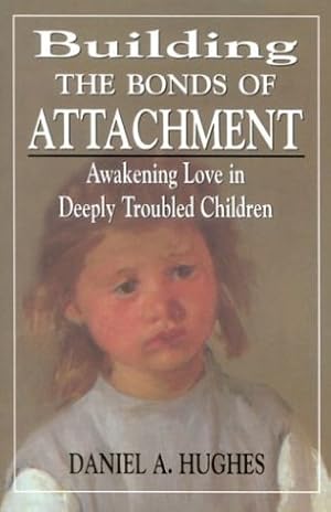 Immagine del venditore per Building the Bonds of Attachment: Awakening Love in Deeply Troubled Children venduto da Reliant Bookstore