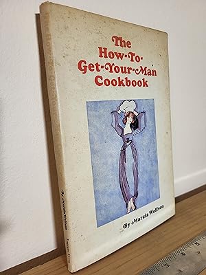 Imagen del vendedor de The How-To-Get-Your-Man Cookbook; Easy Recipes for Bachelorettes a la venta por Losaw Service