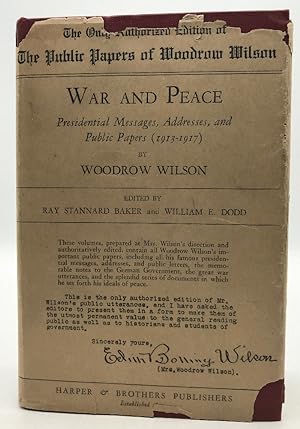 War and Peace: Presidential Messages, Addresses, and Public Papers 1913-1917: Woodrow Wilson (2 V...