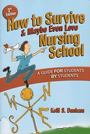 Bild des Verkufers fr How to Survive and Maybe Even Love Nursing School: A Guide for Students by Students zum Verkauf von -OnTimeBooks-