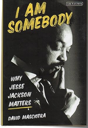 Bild des Verkufers fr I Am Somebody: Why Jesse Jackson Matters zum Verkauf von EdmondDantes Bookseller