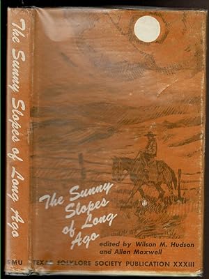 Imagen del vendedor de THE SUNNY SLOPES OF LONG AGO. Texas Folklore Society Publication XXXIII. a la venta por Circle City Books