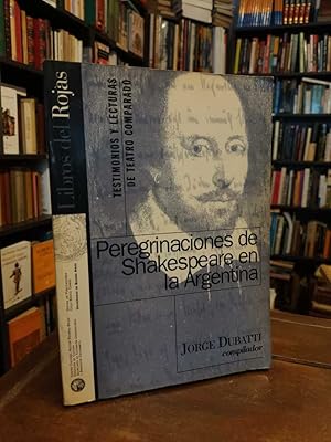 Bild des Verkufers fr Peregrinaciones de Shakespeare en la Argentina: Testimonios y lecturas de teatro comparado zum Verkauf von Thesauros