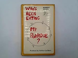 Seller image for Who's Been Eating My Porridge ? for sale by Goldstone Rare Books