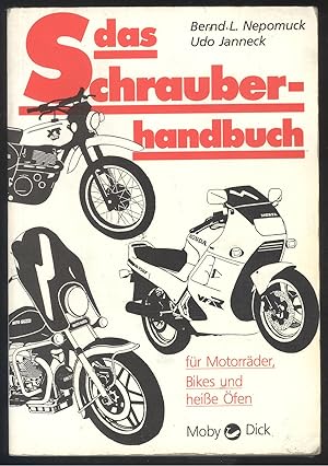 Seller image for Das Schrauberhandbuch fr Motorrder, Bikes und heie fen. for sale by Versandantiquariat Markus Schlereth