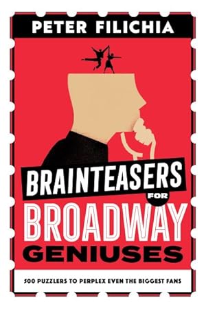 Image du vendeur pour Brainteasers for Broadway Geniuses : 500 Puzzlers to Perplex Even the Biggest Fans mis en vente par GreatBookPrices