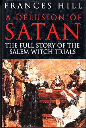 Seller image for A Delusion of Satan: the Full Story of the Salem Witch Trials for sale by Bob Vinnicombe