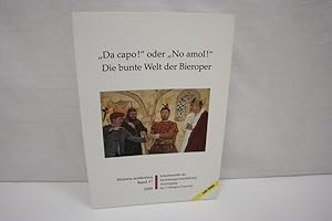 'Da capo!' oder 'No amol!' - Die bunte Welt der Bieroper (= Schriftenreihe Historia academica der...