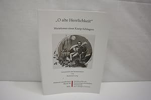 'O alte Herrlichkeit' - Mutationen eines Kneip-Schlagers (= Schriftenreihe Historia academica der...