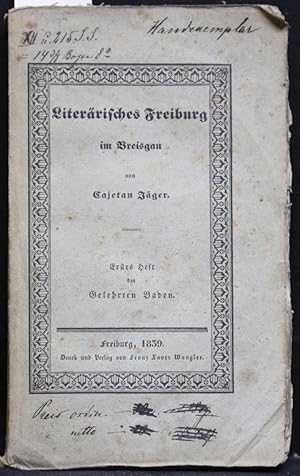 Literärisches Freiburg im Breisgau, oder Verzeichniß der gegenwärtig zu Freiburg im Breisgau lebe...