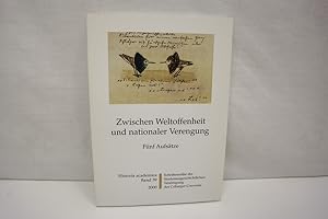 Zwischen Weltoffenheit und nationaler Verengung: 5 Aufsätze (= Schriftenreihe Historia academica ...