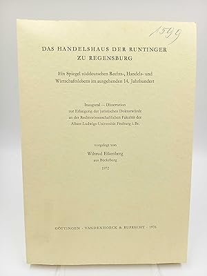 Das Handelshaus der Runtinger zu Regensburg Ein Spiegel süddeutschen Rechts-, Handels- und Wirtsc...