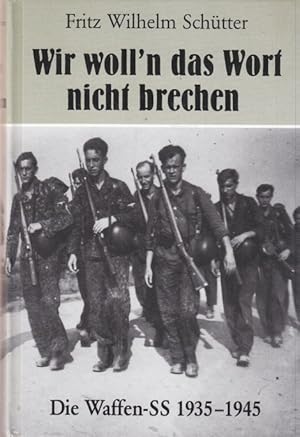 Bild des Verkufers fr Wir woll n das Wort nicht brechen. Die Waffen-SS 1935-1945. zum Verkauf von Altstadt Antiquariat Goslar