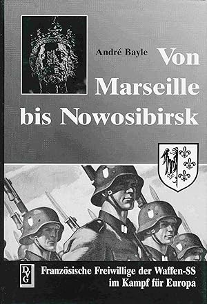 Bild des Verkufers fr Von Marseille bis Novosibirsk: Franzsische Freiwillige der Waffen-SS im Kampf fr Europa. zum Verkauf von Antiquariat Bernhardt
