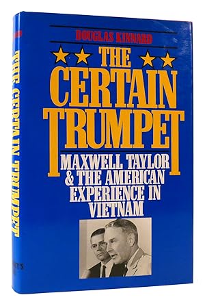 Image du vendeur pour THE CERTAIN TRUMPET Maxwell Taylor and the American Experience in Vietnam mis en vente par Rare Book Cellar