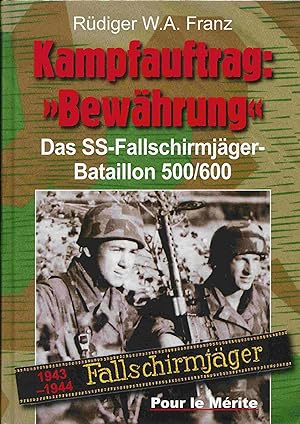 Bild des Verkufers fr Kampfauftrag: Bewhrung : Das SS-Fallschirmjger-Bataillon 500/600. 1943-1944. zum Verkauf von Antiquariat Bernhardt