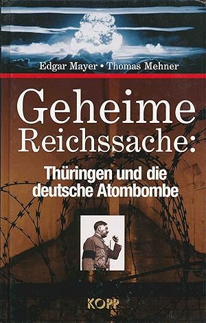Bild des Verkufers fr Geheime Reichssache : Thringen und die deutsche Atombombe. zum Verkauf von Antiquariat Bernhardt