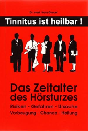 Seller image for Tinnitus ist heilbar! Das Zeitalter des Hrsturzes Risiken - Gefahren - Ursache. Vorbeugung - Chance - Heilung for sale by Berliner Bchertisch eG