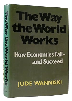 Immagine del venditore per THE WAY THE WORLD WORKS: HOW ECONOMIES FAIL AND SUCCEED venduto da Rare Book Cellar