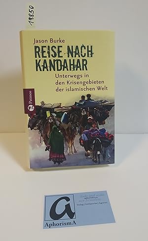 Seller image for Reise nach Kandahar. Unterwegs in den Krisengebieten der islamischen Welt. for sale by AphorismA gGmbH