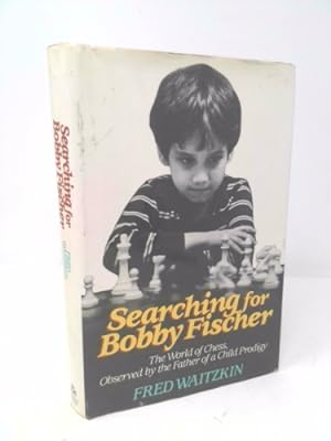 Imagen del vendedor de Searching for Bobby Fischer: The Father of a Prodigy Observes the World of Chess a la venta por ThriftBooksVintage