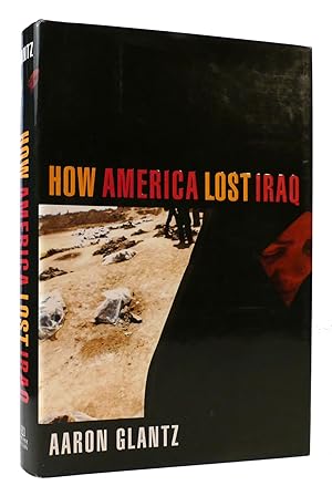Imagen del vendedor de HOW AMERICA LOST IRAQ a la venta por Rare Book Cellar
