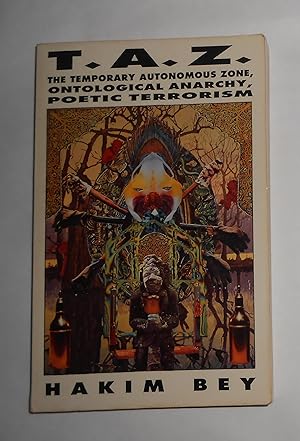 Imagen del vendedor de T A Z - the Temporary Autonomous Zone, Ontological Anarchy, Poetic Terrorism a la venta por David Bunnett Books