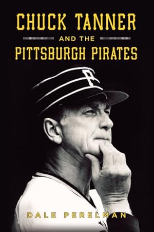 Seller image for Chuck Tanner and the Pittsburgh Pirates for sale by GreatBookPrices