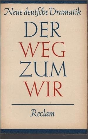 Der Weg zum Wir : Anthologie neuer deutscher Dramatik. herausgegeben von Dr. Wilfried Adling / Re...